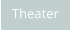 Theater