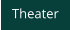 Theater
